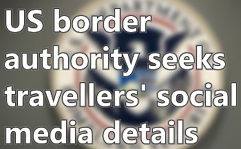 Want a US visa, provide your social media details 