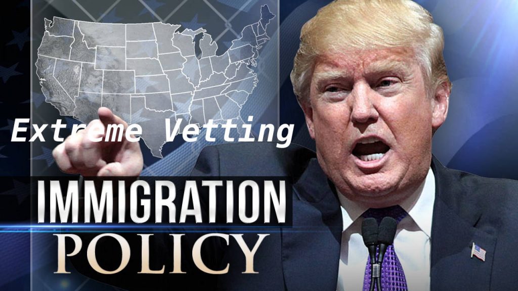 Extreme Vetting Policy under the Administration of Trump