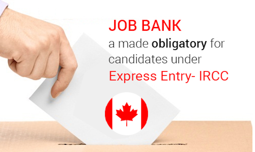 IRCC Makes Job Bank Registration Voluntary for all Express Entry Candidates ... Canada (IRCC) has made registration in the Job Bank voluntary for all