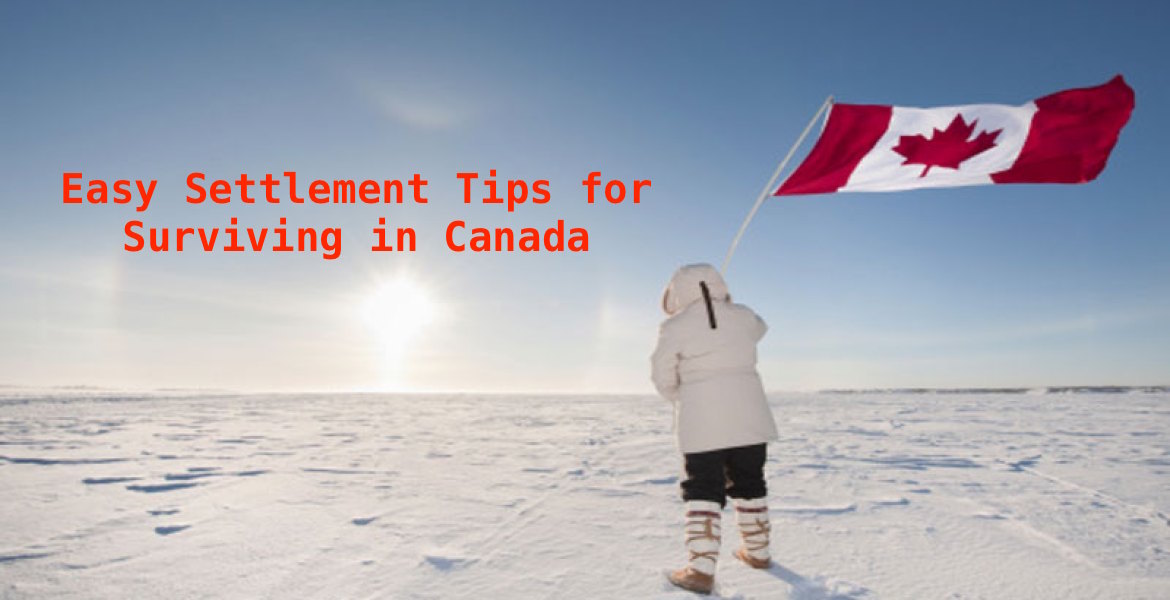 Easy Settlement Tips for Surviving in Canada