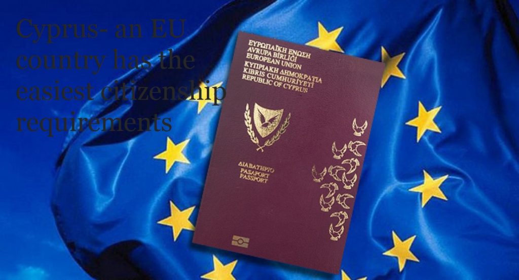 Cyprus an EU country has the easiest citizenship requirements