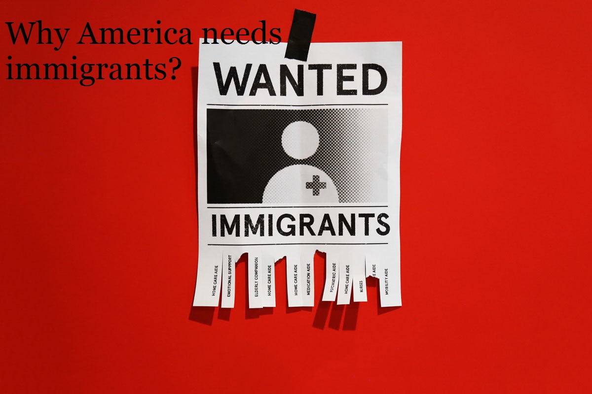 Why America needs immigrants?