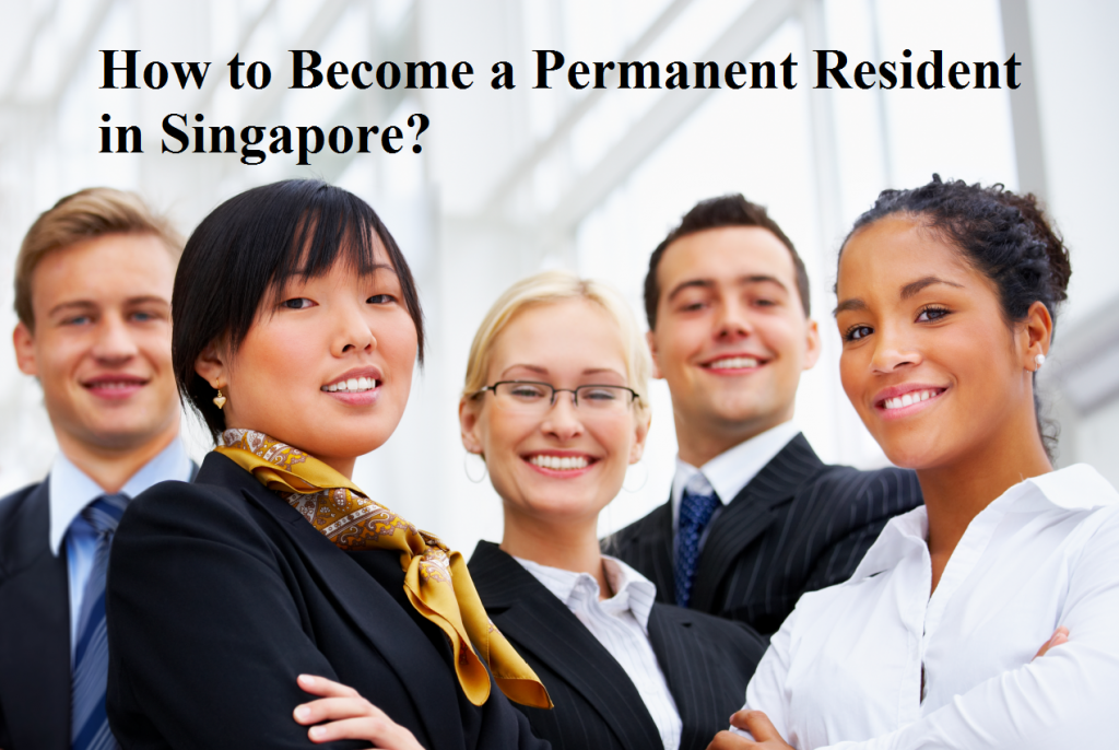 How to Become a Permanent Resident in Singapore?