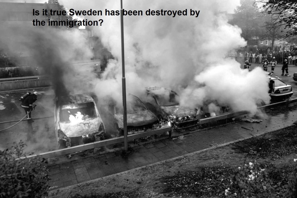 Is it true Sweden has been destroyed by the immigration?
