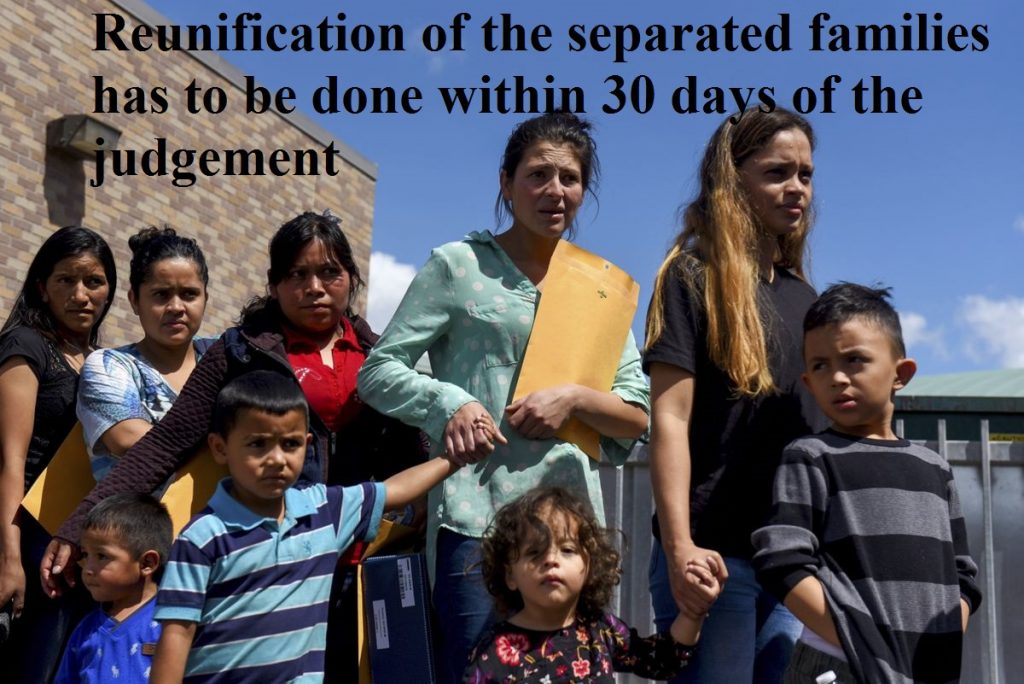 Reunification of the separated families has to be done within 30 days of the judgement