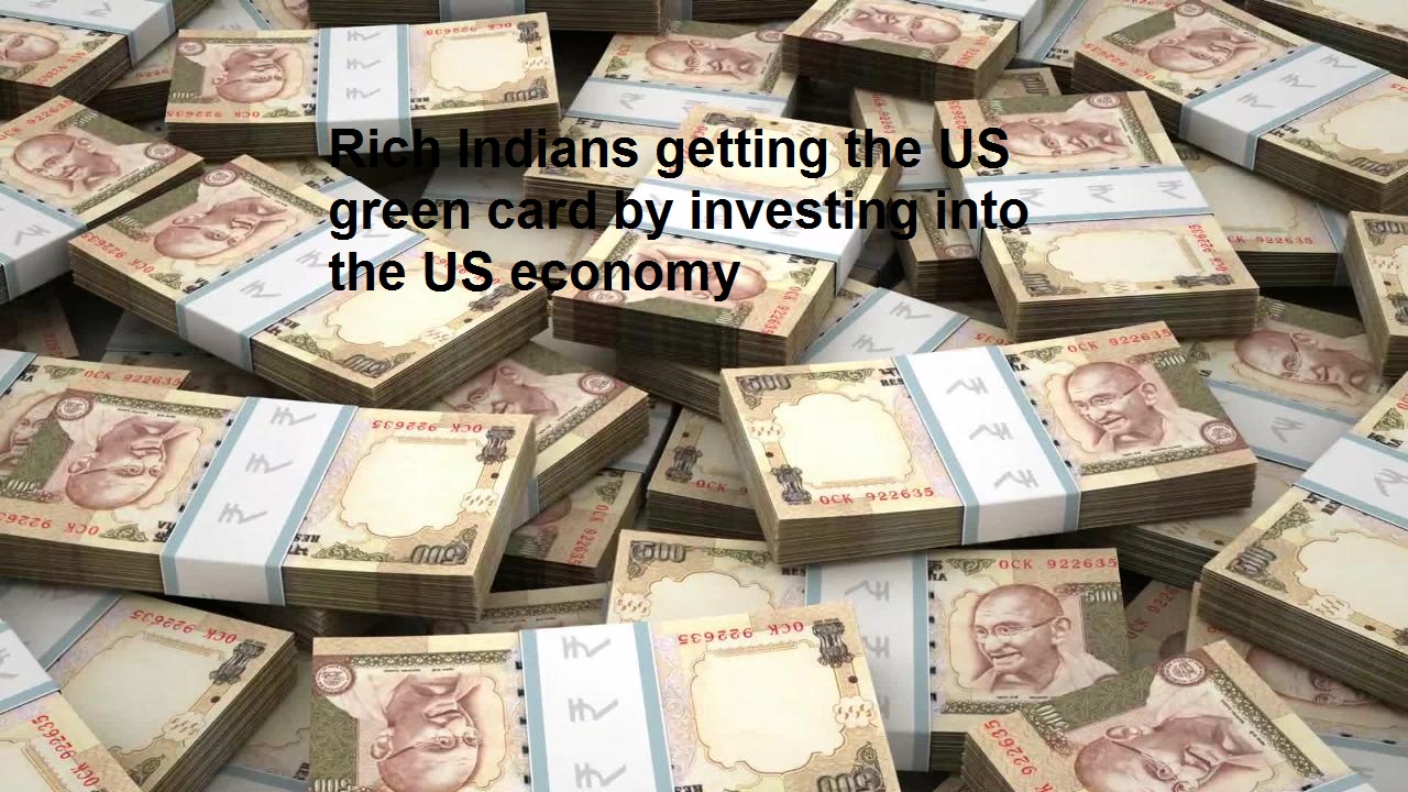Rich Indians getting the US green card by investing into the US economy