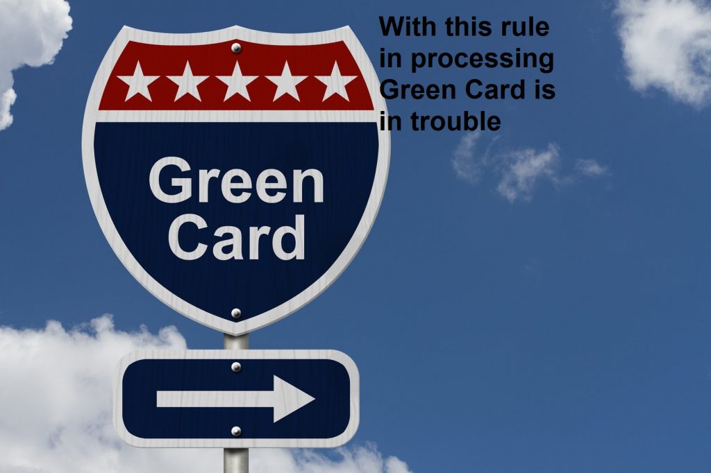 With this rule in processing Green Card is in trouble