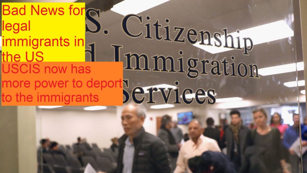 USCIS now has more power to deport to the immigrants