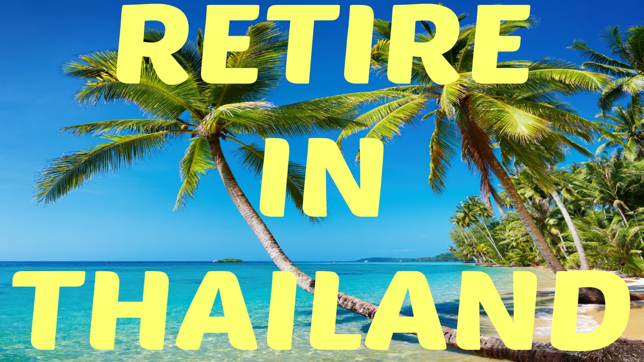 Retirement and Marriage Visa made easy in Thailand