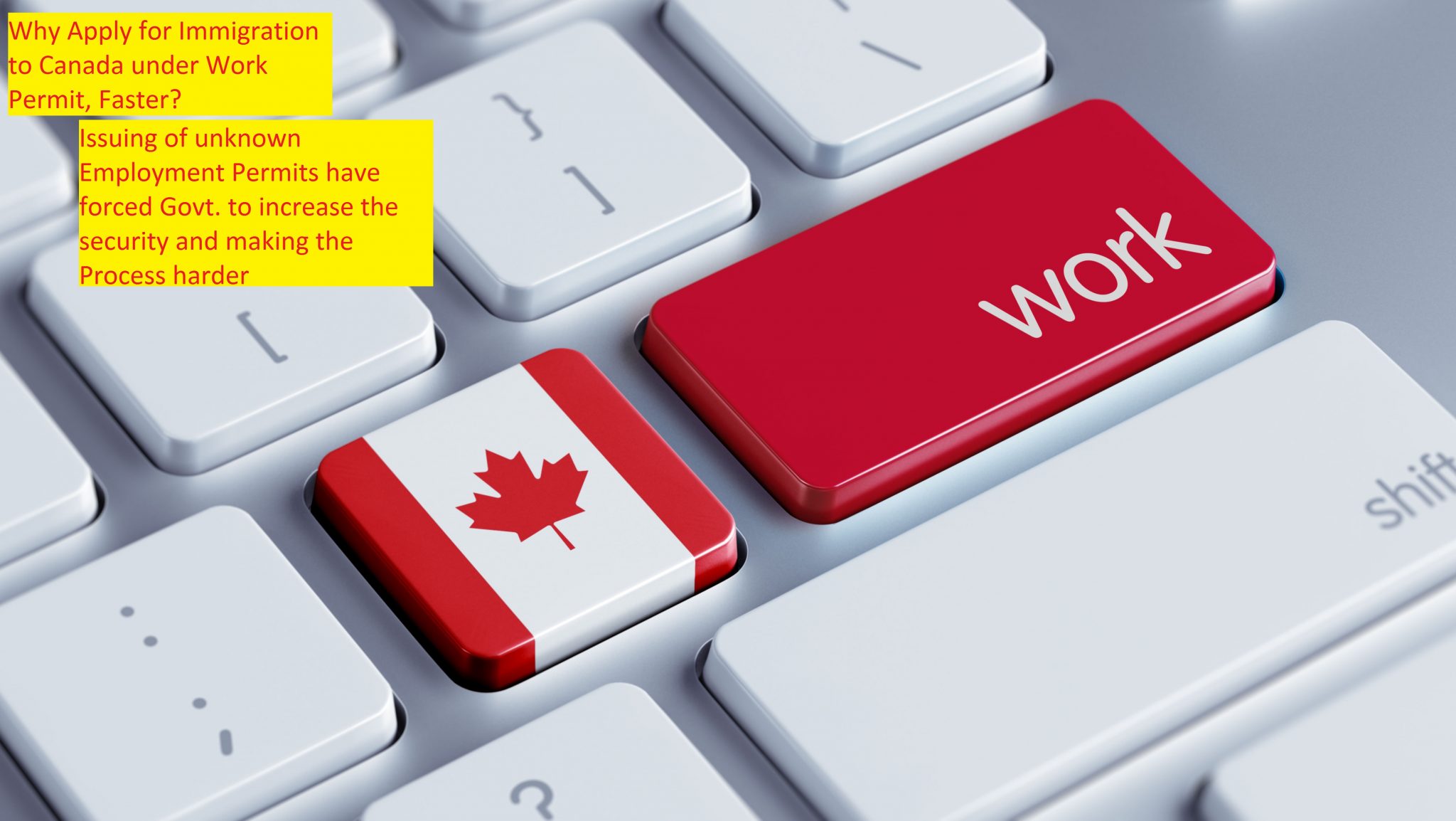 Why Apply for Immigration to Canada under Work Permit, Faster?