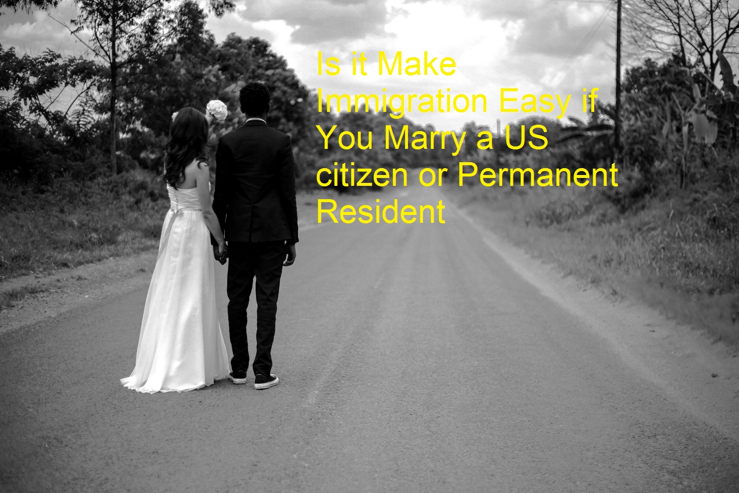 Is it Make Immigration Easy if You Marry a US citizen or Permanent Resident