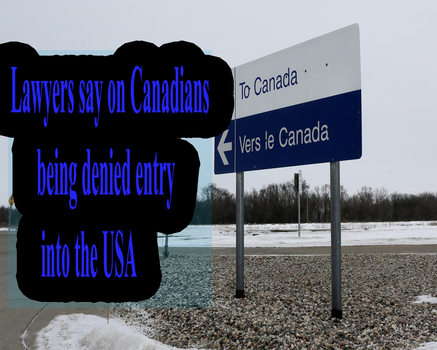 Lawyers say on Canadians being denied entry into the USA