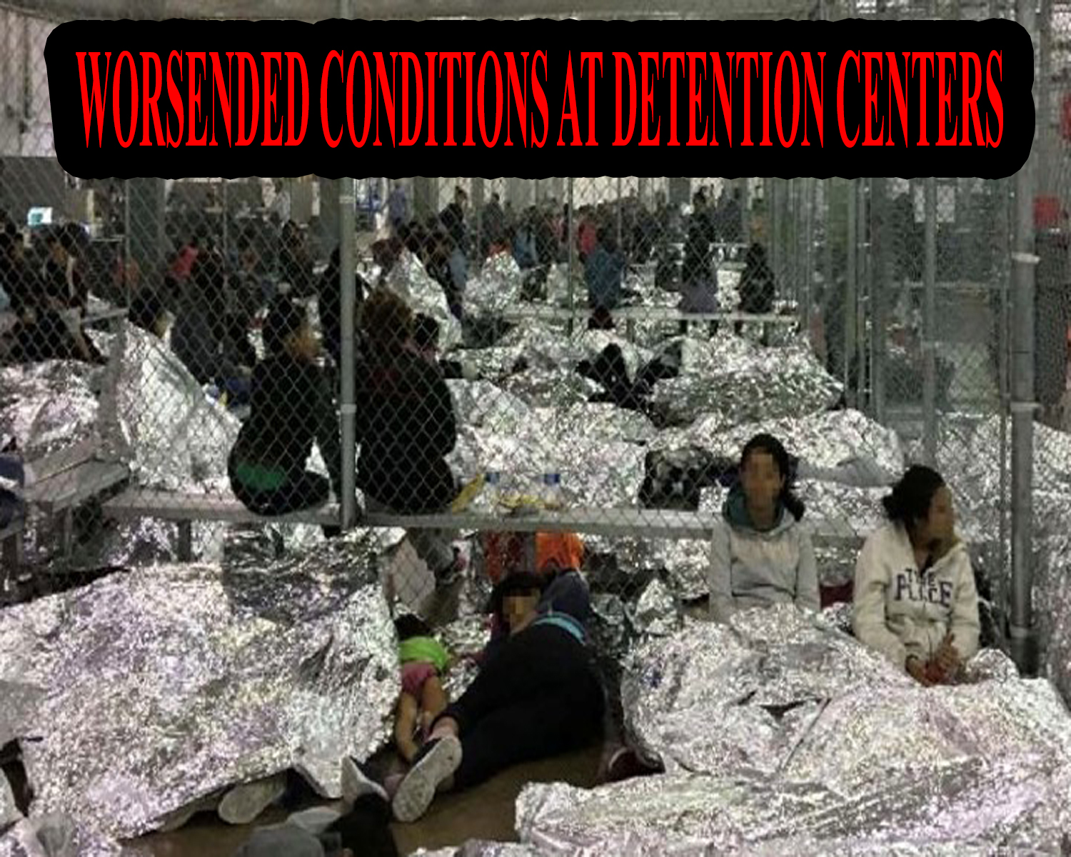 worsened conditions at detention centers