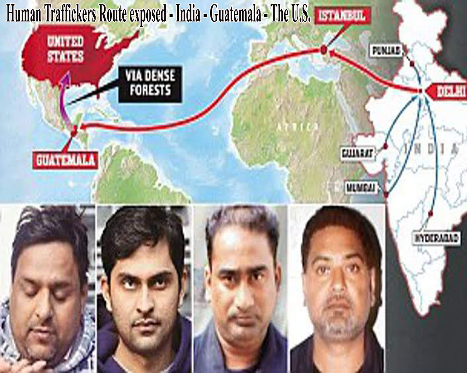 Human Traffickers Route exposed - India - Guatemala - The U.S.