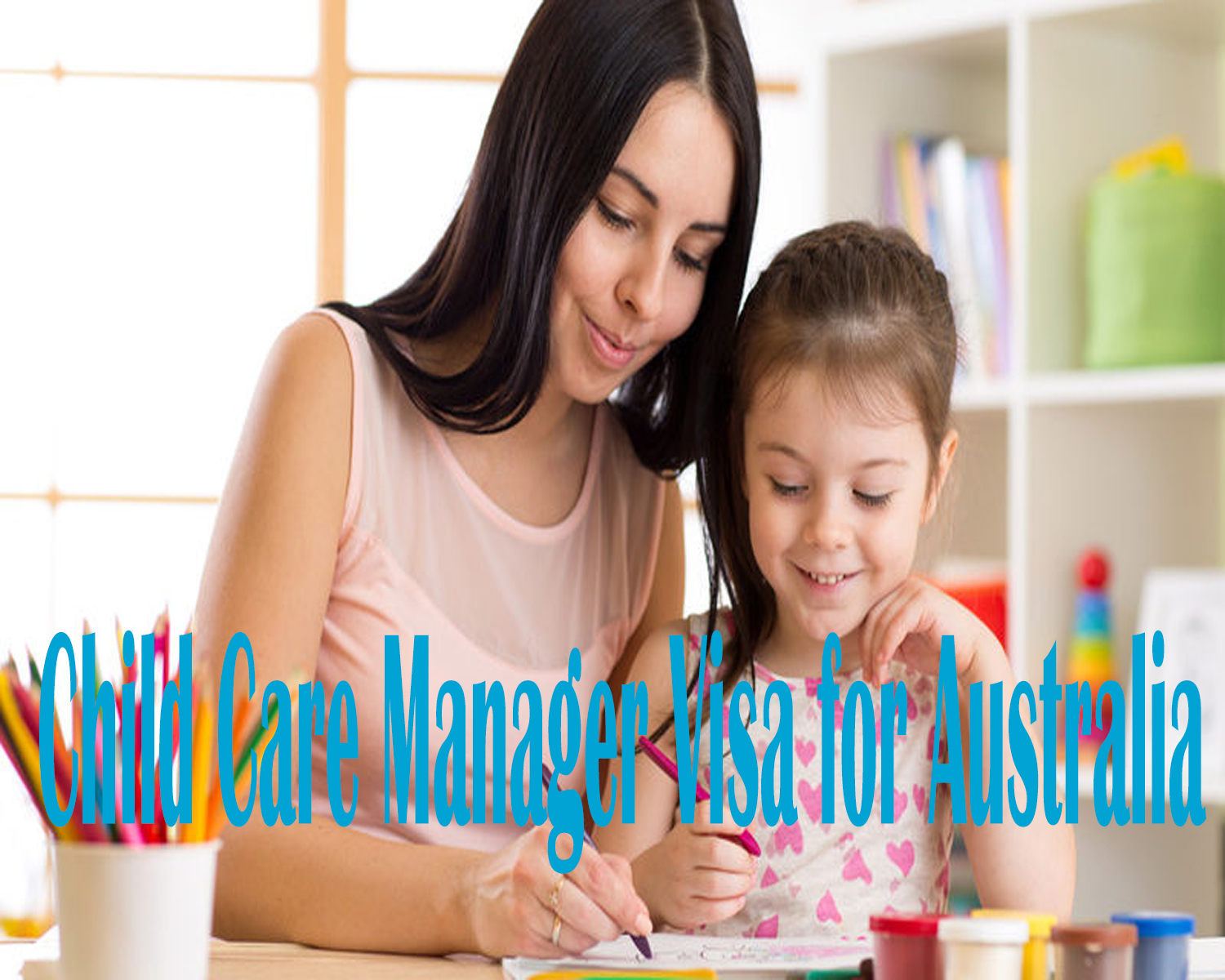 Process to Get Child Care Manager Visa for Australia