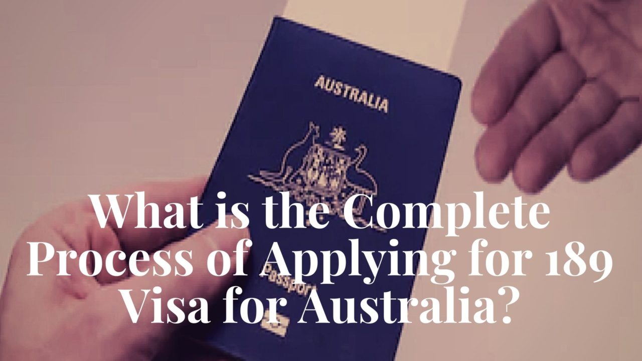 What is the Complete Process of Applying for 189 Visa for Australia
